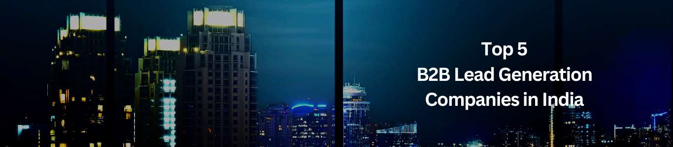  Top 5 B2B Lead Generation Companies in India